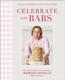 Celebrate with Babs : Holiday Recipes & Family Traditions