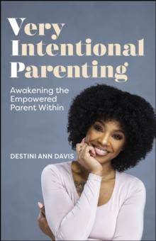 Very Intentional Parenting : Awakening the Empowered Parent Within