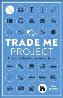 The Trade Me Project : How a Bobby Pin Became a House