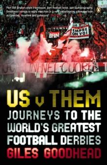 Us v Them : Journeys to the World's Greatest Football Derbies