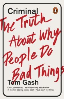 Criminal : The Truth About Why People Do Bad Things