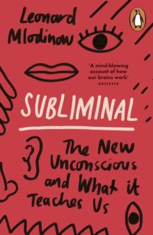 Subliminal : The New Unconscious and What it Teaches Us