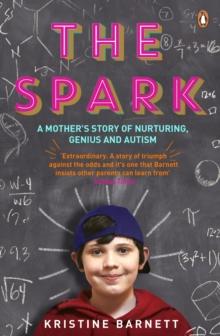 The Spark : A Mother's Story of Nurturing Genius