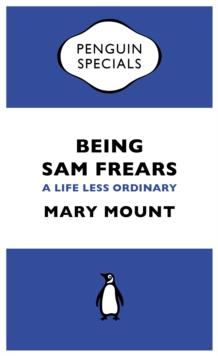 Being Sam Frears : A Life Less Ordinary