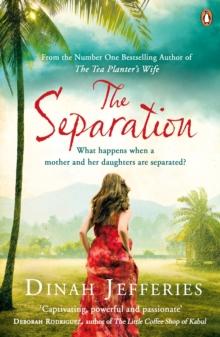 The Separation : Discover the perfect escapist read from the No.1 Sunday Times bestselling author of The Tea Planters Wife