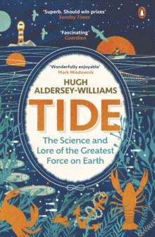 Tide : The Science and Lore of the Greatest Force on Earth