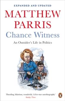 Chance Witness : An Outsider's Life in Politics