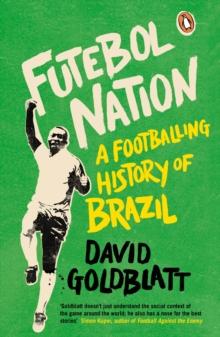 Futebol Nation : A Footballing History of Brazil