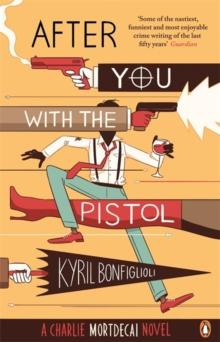 After You with the Pistol : The Second Charlie Mortdecai Novel