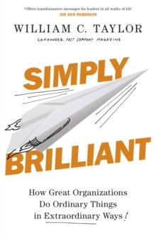 Simply Brilliant : How Great Organizations Do Ordinary Things In Extraordinary Ways