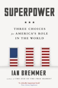 Superpower : Three Choices for Americas Role in the World