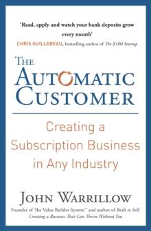 The Automatic Customer : Creating a Subscription Business in Any Industry