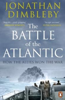 The Battle of the Atlantic : How the Allies Won the War