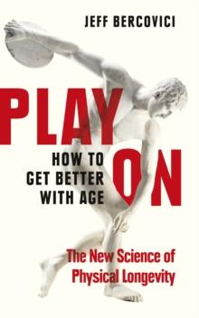 Play On : How to Get Better With Age