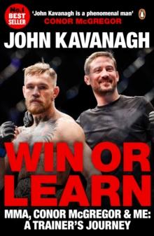 Win or Learn : MMA, Conor McGregor and Me: A Trainer's Journey