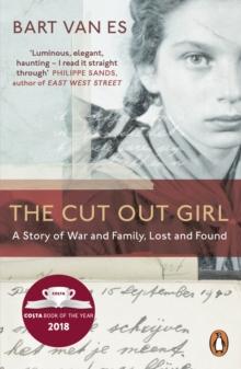 The Cut Out Girl : A Story of War and Family, Lost and Found: The Costa Book of the Year 2018