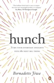 Hunch : Turn Your Everyday Insights Into The Next Big Thing