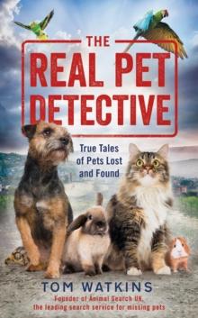 The Real Pet Detective : True Tales of Pets Lost and Found