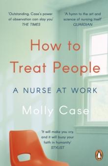 How to Treat People : A Nurse at Work