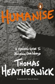 Humanise : A Makers Guide to Building Our World