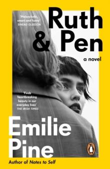 Ruth & Pen : The brilliant debut novel from the internationally bestselling author of Notes to Self