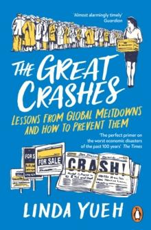 The Great Crashes : Lessons from Global Meltdowns and How to Prevent Them