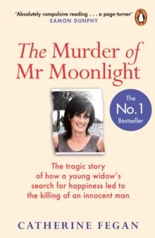 The Murder of Mr Moonlight : The tragic story of a young widows search for happiness and the killing of an innocent man