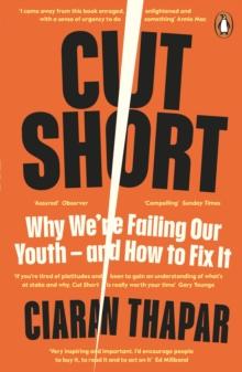 Cut Short : Why Were Failing Our Youth  and How to Fix It