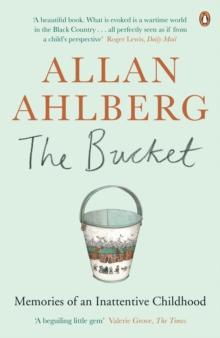 The Bucket : Memories of an Inattentive Childhood