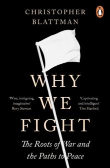 Why We Fight : The Roots of War and the Paths to Peace