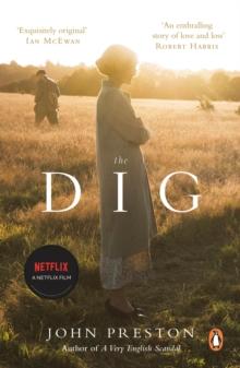 The Dig : Now a BAFTA-nominated motion picture starring Ralph Fiennes, Carey Mulligan and Lily James