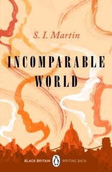 Incomparable World : A collection of rediscovered works celebrating Black Britain curated by Booker Prize-winner Bernardine Evaristo