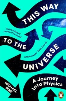 This Way to the Universe : A Journey into Physics