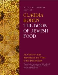 The Book of Jewish Food : An Odyssey from Samarkand and Vilna to the Present Day - 25th Anniversary Edition