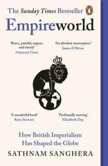 Empireworld : How British Imperialism Has Shaped the Globe