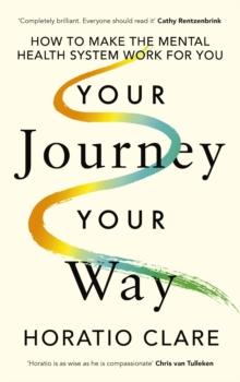 Your Journey, Your Way : How to Make the Mental Health System Work For You