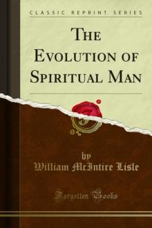 The Evolution of Spiritual Man