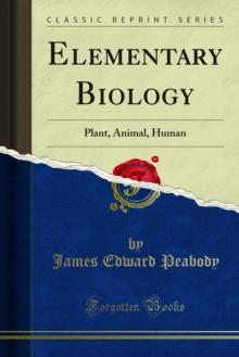 Elementary Biology : Plant, Animal, Human