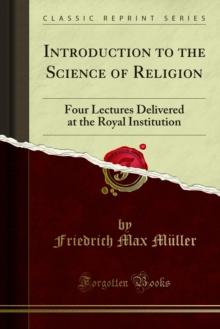 Introduction to the Science of Religion : Four Lectures Delivered at the Royal Institution