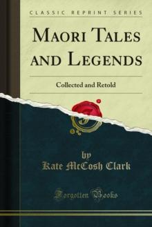 Maori Tales and Legends : Collected and Retold