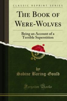 The Book of Were-Wolves : Being an Account of a Terrible Superstition