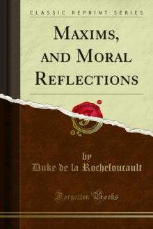 Maxims, and Moral Reflections