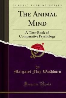 The Animal Mind : A Text-Book of Comparative Psychology