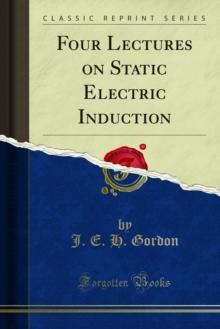 Four Lectures on Static Electric Induction