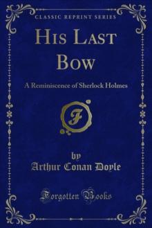 His Last Bow a Reminiscence of Sherlock Holmes