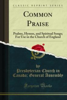 Common Praise : Psalms, Hymns, and Spiritual Songs; For Use in the Church of England