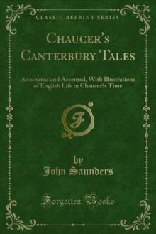 Chaucer's Canterbury Tales : Annotated and Accented, With Illustrations of English Life in Chaucers Time