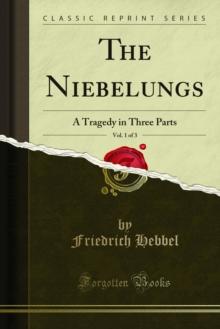 The Niebelungs : A Tragedy in Three Parts