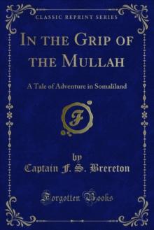 In the Grip of the Mullah : A Tale of Adventure in Somaliland