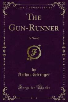 The Gun-Runner : A Novel